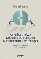 Okładka: Komunikacja między radą nadzorczą a zarządem w polskich spółkach giełdowych