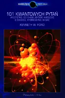Okładka: 101 kwantowych pytań. Wszystko, co chcielibyście wiedzieć i świecie, którego nie widać
