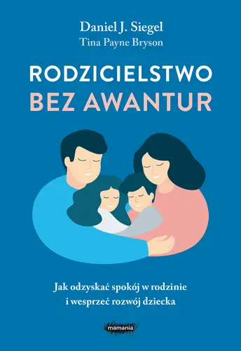 Okładka: Rodzicielstwo bez awantur. Jak odzyskać spokój w rodzinie i wesprzeć rozwój dziecka