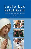 Okładka: Lubię być katolikiem. Skarbiec tradycji, obrzędów i opowieści