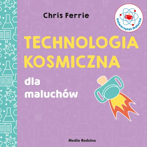 Okładka: Uniwersytet malucha. Technologia kosmiczna