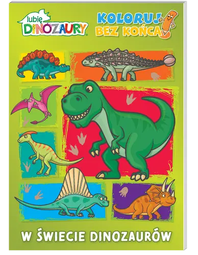 Okładka: Lubię dinozaury Koloruj bez końca cz. 1 W świecie dinozaurów