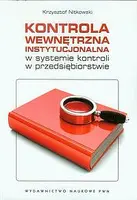 Okładka: Kontrola wewnętrzna instytucjonalna w systemie kontroli w przedsiębiorstwie