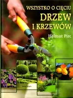Okładka: Wszystko o cięciu drzew i krzewów