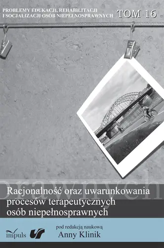 Okładka: Racjonalność oraz uwarunkowania procesów terapeutycznych osób niepełnosprawnych