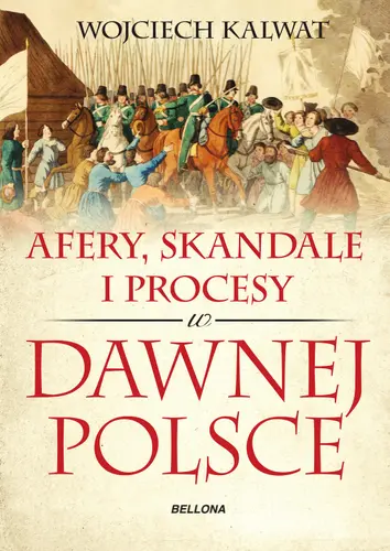 Okładka: Afery, procesy i skandale w dawnej Polsce