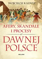 Okładka: Afery, procesy i skandale w dawnej Polsce