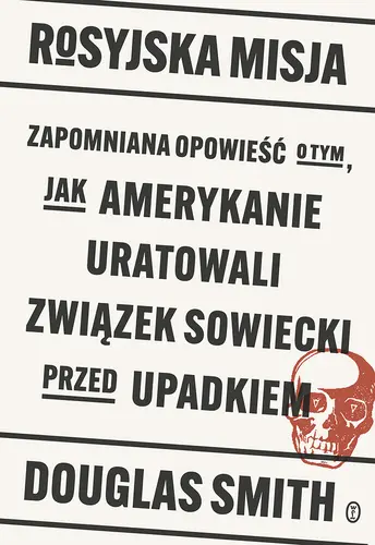 Okładka: Rosyjska misja. Zapomniana opowieść o tym, jak Amerykanie uratowali Związek Sowiecki przed upadkiem