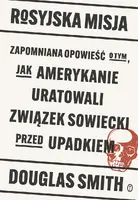 Okładka: Rosyjska misja. Zapomniana opowieść o tym, jak Amerykanie uratowali Związek Sowiecki przed upadkiem