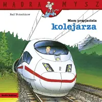 Okładka: Mądra Mysz. Mam przyjaciela kolejarza