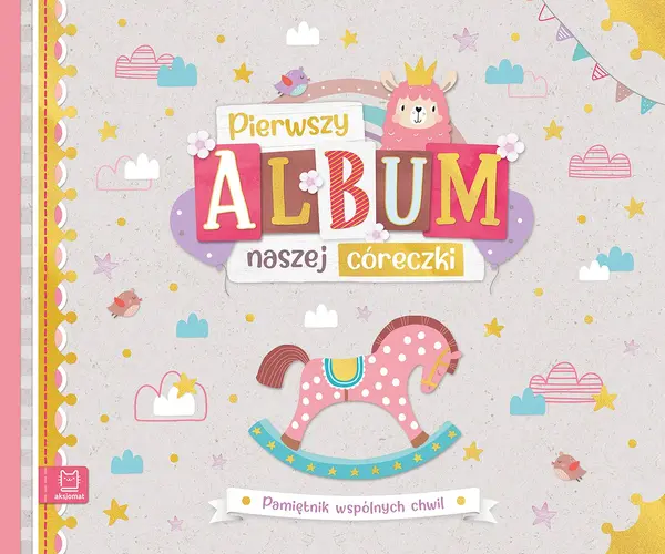 Okładka: Pierwszy album naszej córeczki. Pamiętnik wspólnych chwil