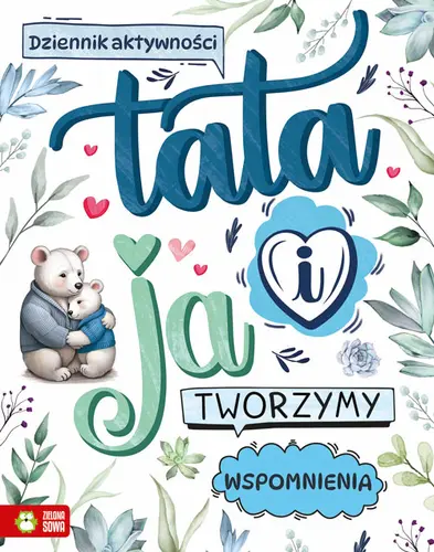 Okładka: Tata i ja. Tworzymy wspomnienia