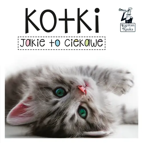 Okładka: Kapitan Nauka. Jakie to ciekawe - Kotki