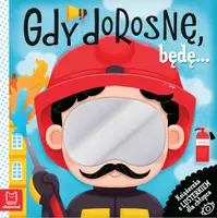 Okładka: Gdy dorosnę, będę… Książeczka z lusterkiem dla chłopca