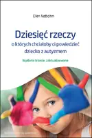 Okładka: Dziesięć rzeczy, o których chciałoby ci powiedzieć dziecko z autyzmem