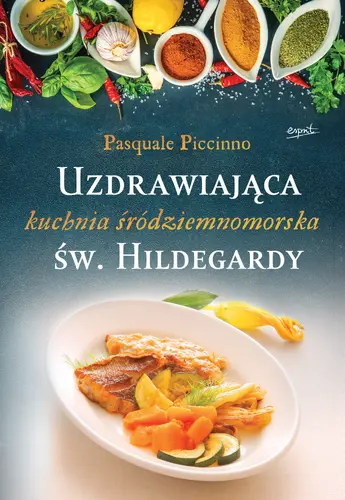 Okładka: Uzdrawiająca kuchnia śródziemnomorska św. Hildegardy