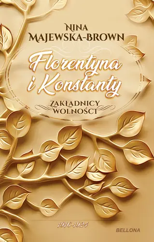Okładka: Florentyna i Konstanty 1916-1924. Zakładnicy wolności