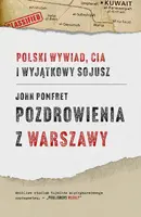 Okładka: Pozdrowienia z Warszawy. Polski wywiad, CIA i wyjątkowy sojusz