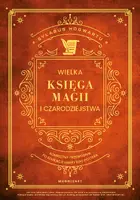 Okładka: Wielka Księga Magii i Czarodziejstwa. Kompletny przewodnik po edukacji Harry'ego Pottera
