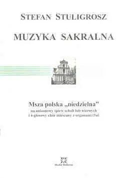 Okładka: Muzyka sakralna (5a) Msza polska „niedzielna” na unisonowy śpiew scholi lub wiernych i 4-głosowy chor mieszany z organami