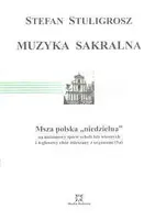 Okładka: Muzyka sakralna (5a) Msza polska „niedzielna” na unisonowy śpiew scholi lub wiernych i 4-głosowy chor mieszany z organami