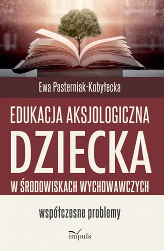 Okładka: Edukacja aksjologiczna dziecka w środowiskach wychowawczych