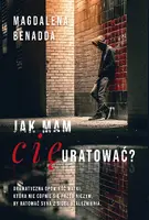 Okładka: Jak mam Cię uratować?