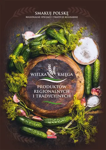 Okładka: Wielka księga produktów regionalnych i tradycyjnych