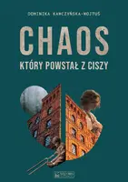 Okładka: Chaos, który powstał z ciszy