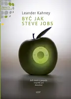 Okładka: Być jak Steve Jobs. Jeśli chodzi o pomysły, wszystko jest dozwolone