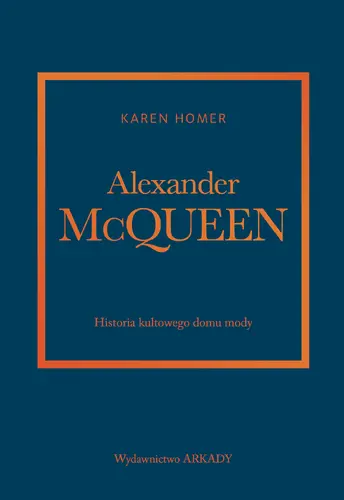 Okładka: Alexander McQueen. Historia kultowego domu mody