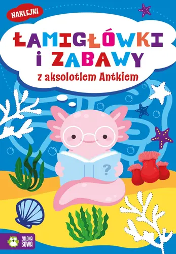 Okładka: Łamigłówki i zabawy z aksolotlem Antkiem