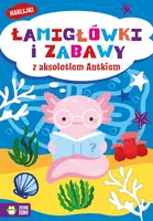 Okładka: Łamigłówki i zabawy z aksolotlem Antkiem