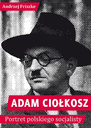 Okładka: Adam Ciołkosz. Portret polskiego socjalisty