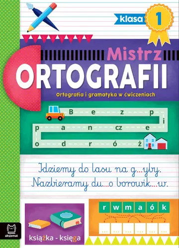 Okładka: Mistrz ortografii klasa 1. Ortografia i gramatyka w ćwiczeniach