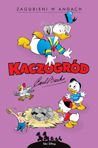 Okładka: Kaczogród. Carl Barks. Zagubieni w Andach i inne historie z lat 1948-1949