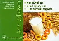 Okładka: Jem zdrowo węglowodany indeks gikemiczny i inne składniki odżywcze