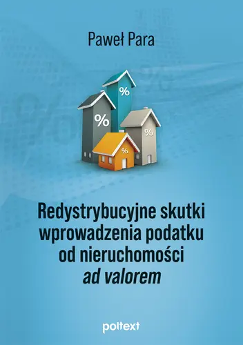 Okładka: Redystrybucyjne skutki wprowadzenia podatku od nieruchomości ad valorem