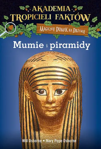 Okładka: Akademia Tropicieli Faktów 3 Mumie i piramidy