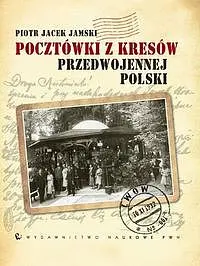 Okładka: Pocztówki z kresów przedwojennej Polski