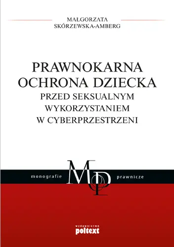 Okładka: Prawnokarna ochrona dziecka przed seksualnym wykorzystaniem w cyberprzestrzeni