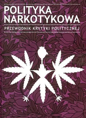 Okładka: Polityka narkotykowa przewodnik krytyki politycznej
