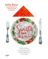 Okładka: Święta bez chemii. Zdrowe przepisy na tradycyjne potrawy na Boże Narodzenie i inne święta