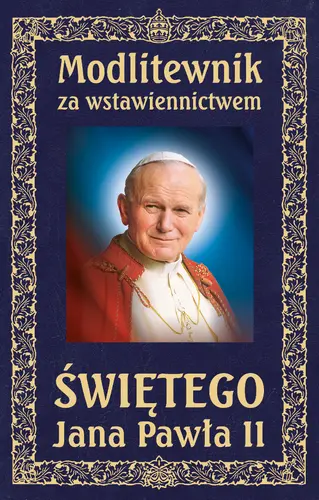 Okładka: Modlitewnik za wstawiennictwem Świętego Jana Pawła II
