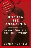 Okładka: Kobieta bez znaczenia. Historia Virginii Hall, najgroźniejszej agentki II Wojny
