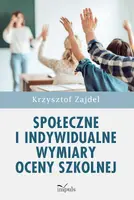 Okładka: Społeczne i indywidualne wymiary oceny szkolnej