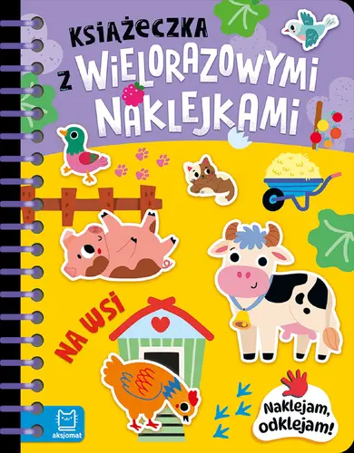 Okładka: Książeczka z wielorazowymi naklejkami. Na wsi. Naklejam, odklejam!