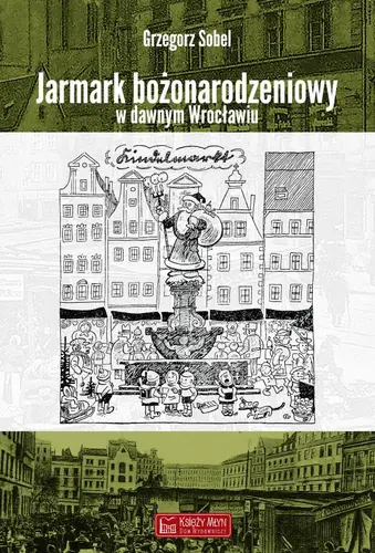 Okładka: Jarmark bożonarodzeniowy w dawnym Wrocławiu