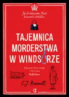 Okładka: Tajemnica morderstwa w Windsorze. Jej Królewska Mość prowadzi śledztwo. Tom 1
