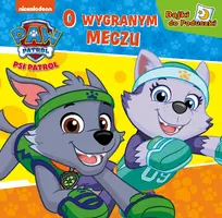 Okładka: Psi Patrol. Bajki do poduszki. O wygranym meczu.